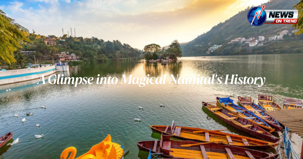 A Glimpse into Magical Nainital's History